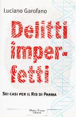 Delitti imperfetti. Sei casi per il Ris di Parma