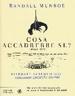 Cosa accadrebbe se? Risposte scientifiche a domande ipotetiche assurde