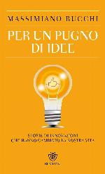 Per un pugno di idee. Storie di innovazioni che hanno cambiato la nostra vita