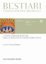 Bestiari tardoantichi e medievali. I testi fondamentali della zoologia sacra cristiana