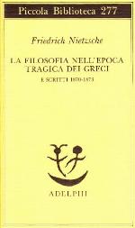 La filosofia nell'epoca tragica dei Greci e Scritti dal 1870 al 1873