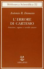 L'errore di Cartesio. Emozione, ragione e cervello umano