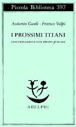 I prossimi Titani. Conversazioni con Ernst Jünger