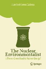 The Nuclear Environmentalist: Is There a Green Road to Nuclear Energy?