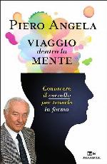 Viaggio dentro la mente : conoscere il cervello per tenerlo in forma