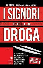 I signori della droga : il legame fatale tra narcotraffico e terrorismo internazionale nel racconto di un insider