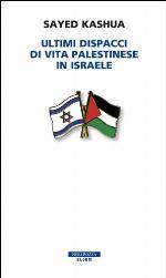 Ultimi dispacci di vita palestinese in Israele