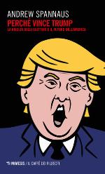 PERCHE VINCE TRUMP;LA RIVOLTA DEGLI ELETTORI E IL FUTURO DELL'AMERICA