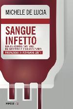 Sangue infetto. Una catastrofe sanitaria. Un incredibile caso giudiziario.