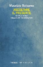 Ascoltare il presente : tempo e storia nella cura psicoanalitica