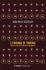 LENIGMA DI TURING;GENESI E APOLOGIA DI UN GENIO MATEMATICO