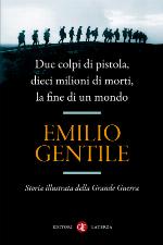 Due colpi di pistola, dieci milioni di morti, la fine di un mondo. Storia illustrata della Grande Guerra