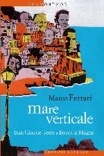 Mare verticale. Dalle Cinque Terre a Bocca di Magra