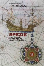 Spezie. Una storia di scoperte, avidit&agrave; e lusso