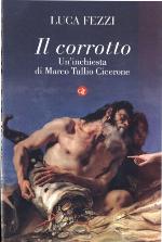 Il corrotto : un'inchiesta di Marco Tullio Cicerone