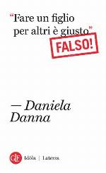 «Fare un figlio per altri è giusto». Falso!