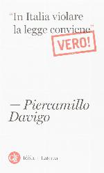 &quot;In Italia violare la legge conviene&quot;. Vero!