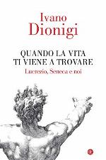 Quando la vita ti viene a trovare. Lucrezio, Seneca e noi