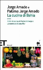 La cucina di Bahia, ovvero, Il libro di cucina di Pedro Archanjo e Le merende di dona Flor