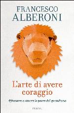 L'arte di avere coraggio : affrontare e vincere le paure del quotidiano
