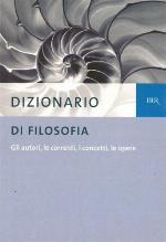 Dizionario di filosofia: Gli autori, le correnti, i concetti, le opere
