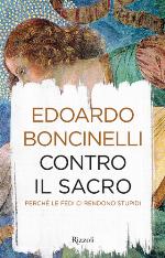 Contro il sacro. Perché le fedi ci rendono stupidi