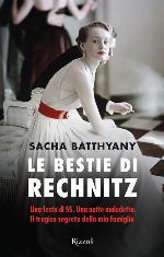 Le bestie di Rechnitz : una festa di SS : una notte maledetta : il tragico segreto della mia famiglia