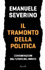 Il tramonto della politica : considerazioni sul futuro del mondo