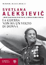 La guerra non ha volto di donna. L'epopea delle donne sovietiche nella seconda guerra mondiale