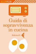 Guida di sopravvivenza in cucina.