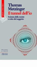 Il tunnel dell'io. Scienza della mente e mito del soggetto