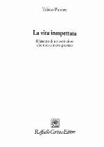 La vita inaspettata. Il fascino di un'evoluzione che non ci aveva previsto