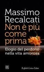 Non &egrave; pi&ugrave; come prima. Elogio del perdono nella vita amorosa