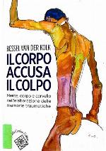 Il corpo accusa il colpo. Mente, corpo e cervello nell'elaborazione delle memorie traumatiche