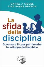 La sfida della disciplina. Governare il caos per favorire lo sviluppo del bambino