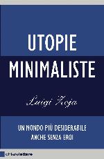 Utopie minimaliste. Un mondo piГ№ desiderabile anche senza eroi (2013)