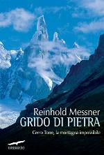 Grido di pietra : Cerro Torre, la montagna impossibile