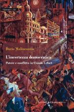L'incertezza democratica : potere e conflitto in Claude Lefort