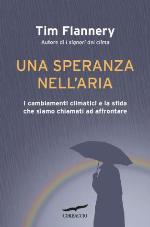 Una speranza nell'aria : i cambiamenti climatici e la sfida che siamo chiamati ad affrontare