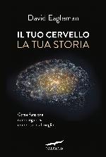 Il tuo cervello : la tua storia