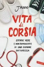 Vita di corsia. Storie vere e non romanzate di una giovane dottoressa