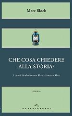 Che cosa chiedere alla storia?