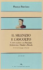 Il silenzio e l'ascolto. Conversazioni con Panikkar, Jodorowsky, Mandel e Rocchi