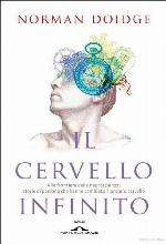 Il cervello infinito : alle frontiere della neuroscienza : storie di persone che hanno cambiato il proprio cervello