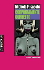 Corporalmente corretto. Note di antropologia