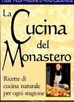 La cucina del monastero : ricette di cucina naturale per ogni stagione