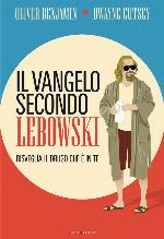 Il vangelo secondo Lebowski : risveglia il drugo che è in te