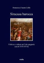 Siracusa barocca : politica e cultura nell'eta spagnola (secoli XVI-XVII)