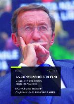 La conversione di Fini : viaggio in una destra senza Berlusconi