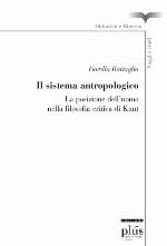 Il sistema antropologico : la posizione dell'uomo nella filosofia critica di Kant